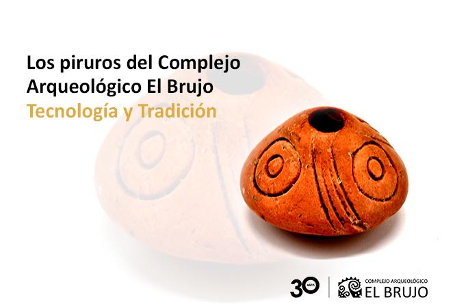 Los piruros del complejo arqueológico el brujo Tecnología y tradición